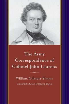 The Army Correspondence of Colonel John Laurens - Simms, William Gilmore