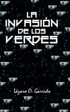 La invasión de los verdes - Garrido, Lázaro O.