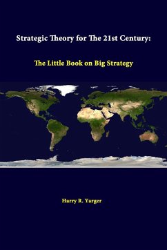 Strategic Theory For The 21st Century - Yarger, Harry R.; Institute, Strategic Studies
