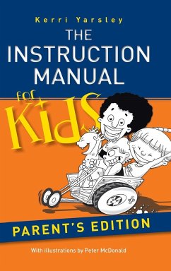 The Instruction Manual for Kids - Parent's Edition - Yarsley, Kerri