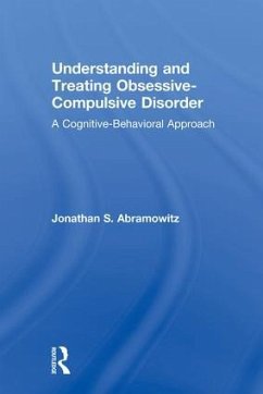 Understanding and Treating Obsessive-Compulsive Disorder - Abramowitz, Jonathan S