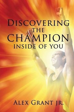 Discovering the Champion Inside of You - Grant, Alex