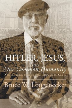 Hitler, Jesus, and Our Common Humanity - Longenecker, Bruce W.