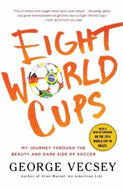 Eight World Cups: My Journey Through the Beauty and Dark Side of Soccer - Vecsey, George