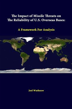 The Impact Of Missile Threats On The Reliability Of U.S. Overseas Bases - Wuthnow, Joel; Institute, Strategic Studies