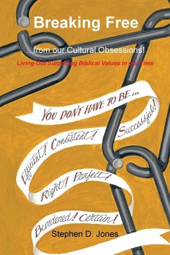 Breaking Free from our Cultural Obsessions! - Jones, Stephen D.