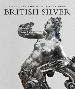 British Silver: State Hermitage Museum Catalogue - Lopato, Marina