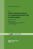 Örtliche Bauüberwachung bei Ingenieurbauwerken und Verkehrsanlagen - Leistungsbild und Honorierung