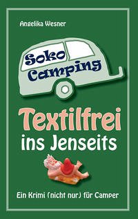 Soko Camping - Textilfrei ins Jenseits - Wesner, Angelika