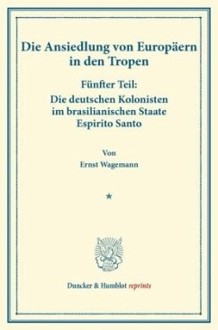 Die deutschen Kolonisten im brasilianischen Staate Espirito Santo. - Wagemann, Ernst