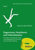 Ungewisses, Unsicheres und Unbestimmtes: Eine phänomenologische Studie zum Pädagogischen in Hinsicht auf LehrerInnenbildung (eBook, ePUB)