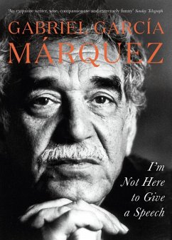 I'm Not Here to Give a Speech (eBook, ePUB) - Marquez, Gabriel Garcia