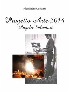 Progetto Arte 2014 – Angelo Salvatori (eBook, PDF) - Costanza, Alessandro