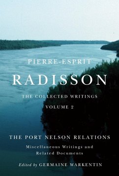 Pierre-Esprit Radisson: The Collected Writings (eBook, PDF) - Warkentin, Germaine