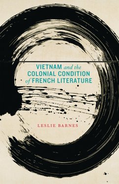 Vietnam and the Colonial Condition of French Literature (eBook, ePUB) - Barnes, Leslie