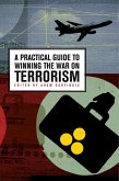 Practical Guide to Winning the War on Terrorism (eBook, ePUB)