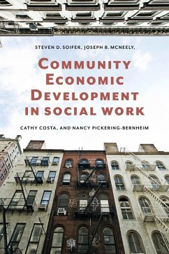 Community Economic Development in Social Work (eBook, ePUB) - Soifer, Steven; McNeely, Joseph; Costa, Cathy; Pickering-Bernheim, Nancy