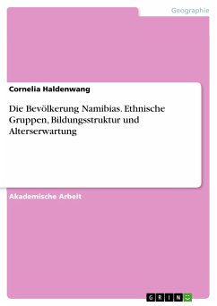 Die Bevölkerung Namibias. Ethnische Gruppen, Bildungsstruktur und Alterserwartung (eBook, PDF) - Haldenwang, Cornelia