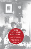 When the Future Disappears (eBook, ePUB) When the Future Disappears (eBook, ePUB)