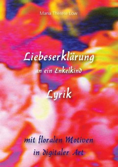 Liebeserklärung an ein Enkelkind (eBook, ePUB) - Löw, Maria Therese