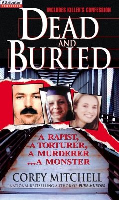 Dead And Buried: A True Story Of Serial Rape And Murder (eBook, ePUB) - Mitchell, Corey