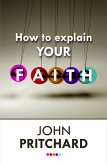 How to Explain Your Faith (eBook, ePUB)