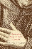 Becoming Holy in Early Canada (eBook, ePUB)