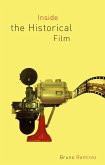 Inside the Historical Film (eBook, ePUB) Inside the Historical Film (eBook, ePUB)