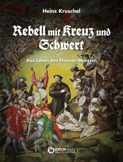 Rebell mit Kreuz und Schwert (eBook, ePUB) - Kruschel, Heinz