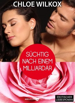 Süchtig nach einem Milliardär 10 (eBook, ePUB) - Wilkox, Chloe