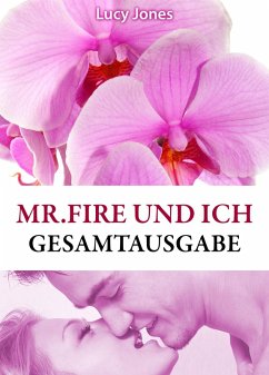 Mr Fire und ich - Gesamtausgabe (eBook, ePUB) - Jones, Lucy