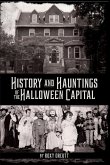 History and Hauntings of the Halloween Capital (eBook, ePUB) History and Hauntings of the Halloween Capital (eBook, ePUB)