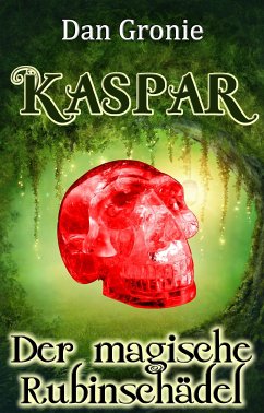 Kaspar - Der magische Rubinschädel (eBook, ePUB) - Gronie, Dan