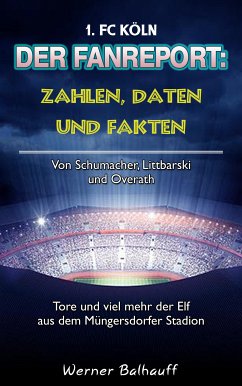 Die Geißböcke – Zahlen, Daten und Fakten des 1. FC Köln (eBook, ePUB) - Balhauff, Werner