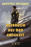 Ausbruch aus der Ewigkeit (eBook, ePUB)