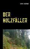 Der Holzfäller (eBook, ePUB) Der Holzfäller (eBook, ePUB)