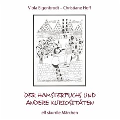 Der Hamsterfuchs und andere Kuriositäten - elf skurrile Märchen (eBook, ePUB)