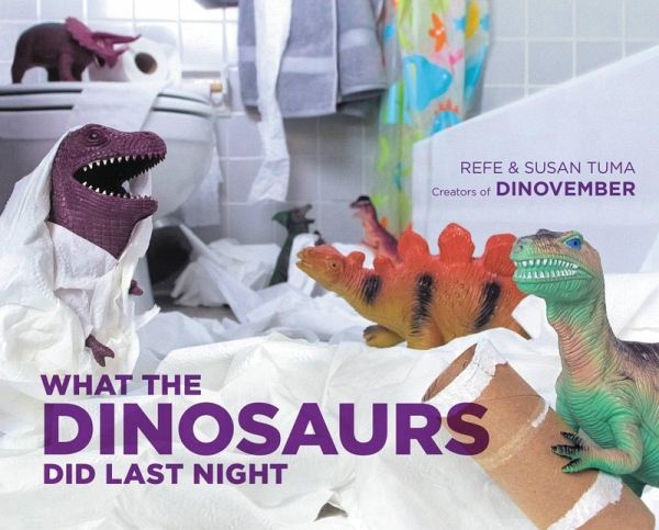 What the Dinosaurs Did Last Night (eBook, ePUB) What the Dinosaurs Did Last Night (eBook, ePUB)