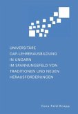 Universitäre DaF-Lehrerausbildung in Ungarn im Spannungsfeld von Traditionen und neuen Herausforderungen