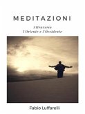 MEDITAZIONI, attraverso l'Oriente e l'Occidente (eBook, ePUB)