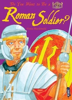 Do You Want to Be a Roman Soldier? - Macdonald, Fiona