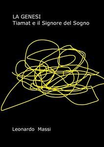 La Genesi. Tiamat e il Signore del Sogno (eBook, ePUB) - MASSI, LEONARDO