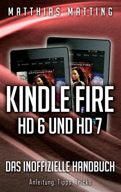 Kindle Fire HD 6 und HD 7 - das inoffizielle Handbuch - Matting, Matthias