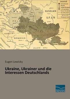 Ukraine, Ukrainer und die Interessen Deutschlands - Lewicky, Eugen