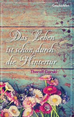 Das Leben ist schön, durch die Hintertür - Gorski, Thorolf