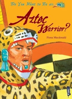 Do You Want to Be an Aztec Warrior? - Macdonald, Fiona