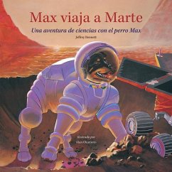 Max Viaja a Marte: Una Aventura de Ciencias Con El Perro Max - Bennett, Jeffrey