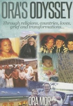 Ora's Odyssey: Through Religions, Countries, Loves, Grief and Transformations... - Mor, Ora