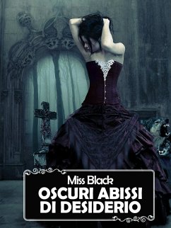 Oscuri abissi di desiderio (eBook, ePUB) - Black, Miss