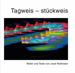 Tagweis - stückweis - Roßmaier, Josef